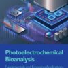 Photoelectrochemical Bioanalysis - 1st Edition