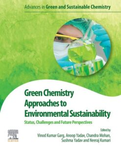 Green Chemistry Approaches to Environmental Sustainability - 1st Edition