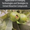Application of Emerging Technologies and Strategies to Extract Bioactive Compounds - 1st Edition