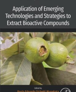 Application of Emerging Technologies and Strategies to Extract Bioactive Compounds - 1st Edition