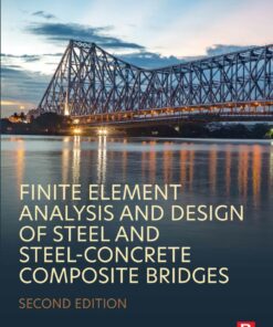 Finite Element Analysis and Design of Steel and Steel–Concrete Composite Bridges - 2nd Edition