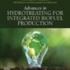Advances in Hydrotreating for Integrated Biofuel Production - 1st Edition
