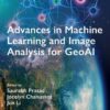 Advances in Machine Learning and Image Analysis for GeoAI - 1st Edition