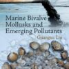 Marine Bivalve Mollusks and Emerging Pollutants - 1st Edition