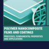 Polymer Nanocomposite Films and Coatings - 1st Edition