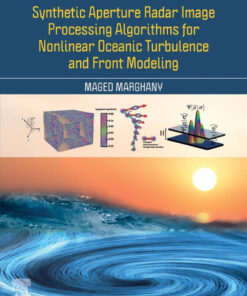 Synthetic Aperture Radar Image Processing Algorithms for Nonlinear Oceanic Turbulence and Front Modeling - 1st Edition