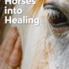 Integrating Horses into Healing - 1st Edition