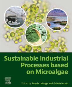 Sustainable Industrial Processes Based on Microalgae - 1st Edition