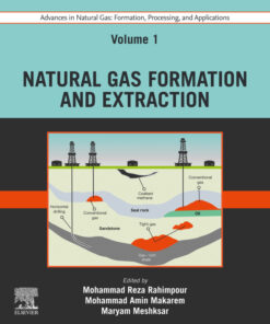 Advances in Natural Gas: Formation, Processing and Applications. Volume 1: Natural Gas Formation and Extraction - 1st Edition