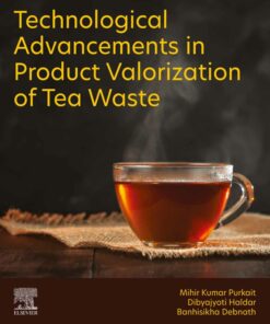 Technological Advancements in Product Valorization of Tea Waste - 1st Edition