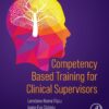 Competency Based Training for Clinical Supervisors - 1st Edition