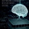 Applications of Deep Machine Learning in Future Energy Systems - 1st Edition