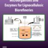 Microorganisms and enzymes for lignocellulosic biorefineries - 1st Edition