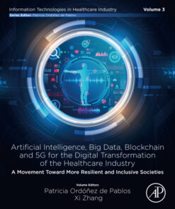 Artificial intelligence, Big data, blockchain and 5G for the digital transformation of the healthcare industry - 1st Edition