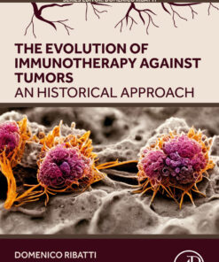 The Evolution of Immunotherapy Against Tumors - 1st Edition