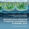 Biotechnological Production of Bioactive Phytochemicals of Medicinal Value - 1st Edition