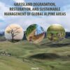 Grassland Degradation, Restoration, and Sustainable Management of Global Alpine Areas