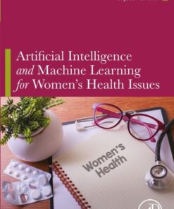 Artificial Intelligence and Machine Learning for Women’s Health Issues - 1st Edition