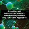 Green Magnetic Nanoparticles (GMNPs) - 1st Edition
