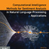 Computational Intelligence Methods for Sentiment Analysis in Natural Language Processing Applications - 1st Edition