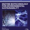 Enzyme Biotechnology for Environmental Sustainability - 1st Edition