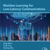 Machine Learning for Low-Latency Communications - 1st Edition