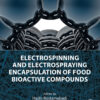 Electrospinning and Electrospraying Encapsulation of Food Bioactive Compounds