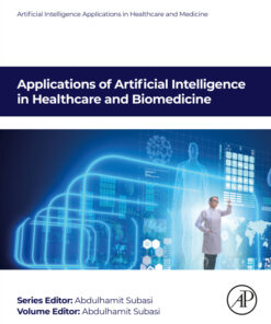 Applications of Artificial Intelligence in Healthcare and Biomedicine - 1st Edition