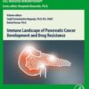 Immune Landscape of Pancreatic Cancer Development and Drug Resistance - 1st Edition