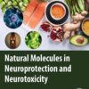 Natural Molecules in Neuroprotection and Neurotoxicity - 1st Edition