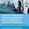 Artificial Intelligence-Empowered Modern Electric Vehicles in Smart Grid Systems - 1st Edition