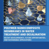 Polymer Nanocomposite Membranes in Water Treatment and Desalination