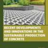 Recent Developments and Innovations in the Sustainable Production of Concrete