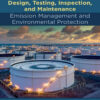Storage Tanks Selection, Design, Testing, Inspection, and Maintenance: Emission Management and Environmental Protection - 1st Edition