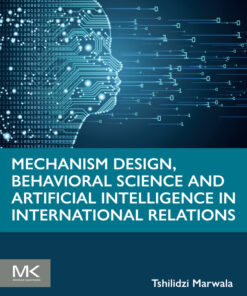 Mechanism Design, Behavioral Science and Artificial Intelligence in International Relations - 1st Edition
