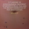 The History of Gynecological Treatment of Women’s Pelvic Pain and the Recent Emergence of Pain Sensitization - 1st Edition