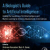 A Biologist’s Guide to Artificial Intelligence - 1st Edition
