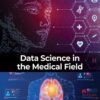 Data Science in the Medical Field - 1st Edition