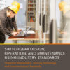 Switchgear Design, Operation, and Maintenance Using Industry Standards