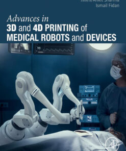 Advances in 3D and 4D Printing of Medical Robots and  Devices