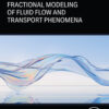 Fractional Modeling of Fluid Flow and Transport  Phenomena