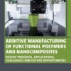 Additive Manufacturing of Functional Polymers and  Nanocomposites