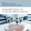 3D Bioprinting in Cancer Applications