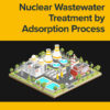 Nuclear Wastewater Treatment by Adsorption Process