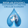 Water Use Efficiency, Sustainability and The Circular Economy