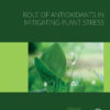 Role of Antioxidants in Mitigating Plant Stress