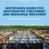 Biotechnologies for Wastewater Treatment and Resource Recovery