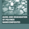 Aging and Degradation of Polymer Nanocomposites