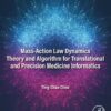 Mass-Action Law Dynamics Theory and Algorithm for Translational and Precision  Medicine Informatics - 1st Edition