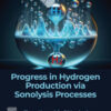 Progress in Hydrogen Production via Sonolysis Processes